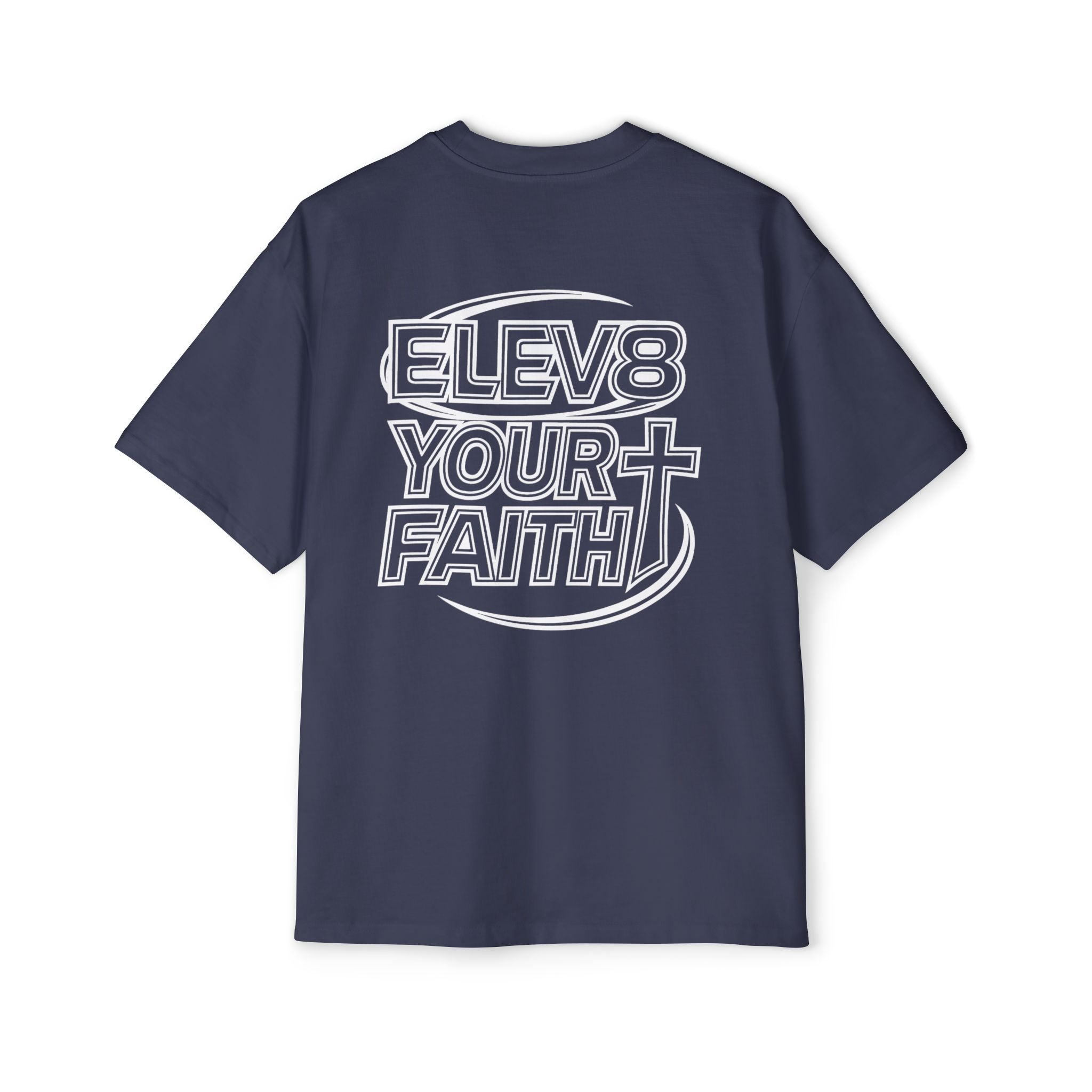 ELEV8 YOUR FAITH OVERSIZED TEE