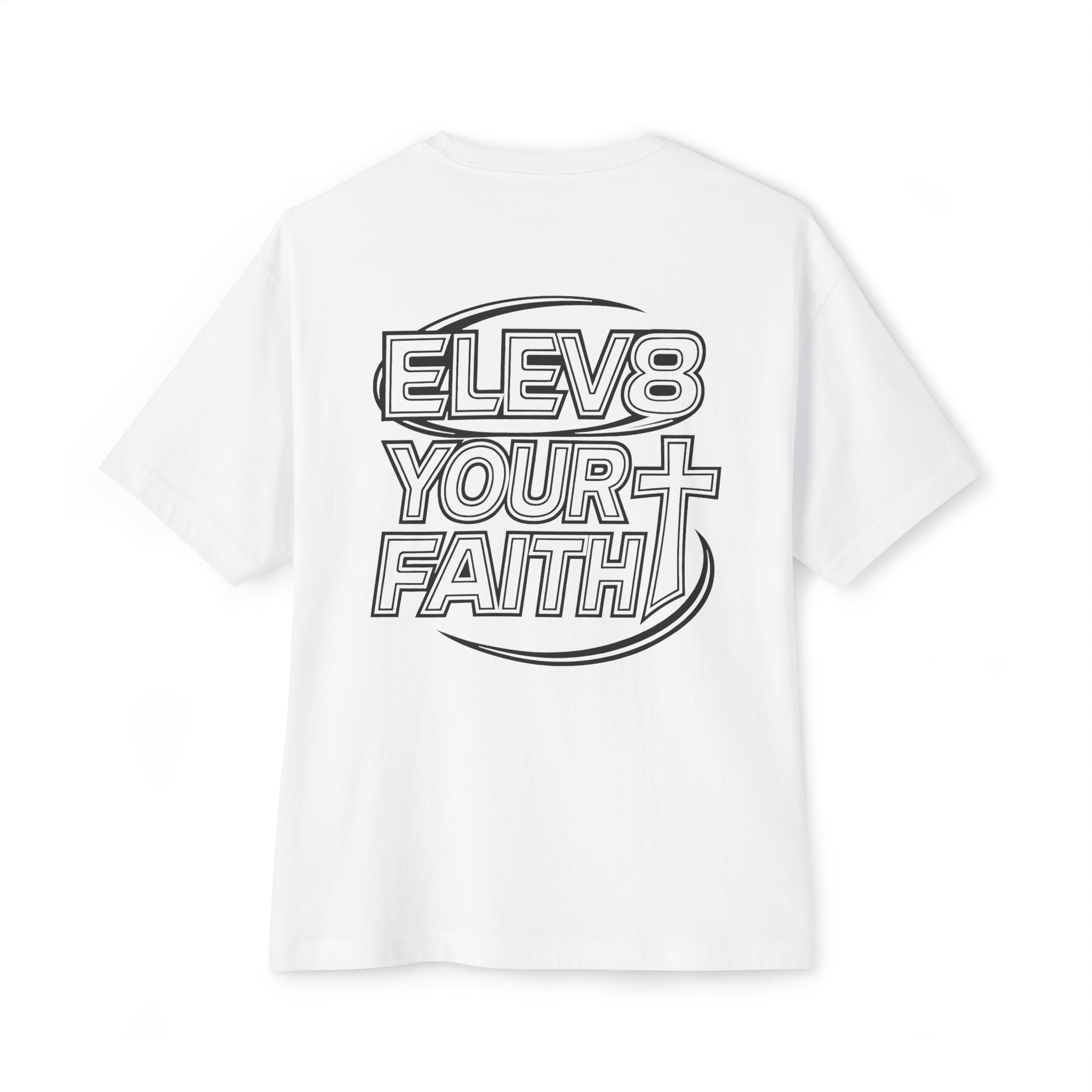 ELEV8 YOUR FAITH UNISEX OVERSIZED TEE